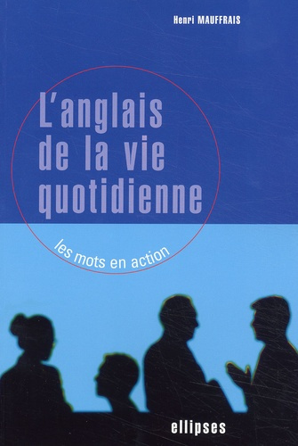 Emprunter L'anglais de la vie quotidienne. Les mots en action livre