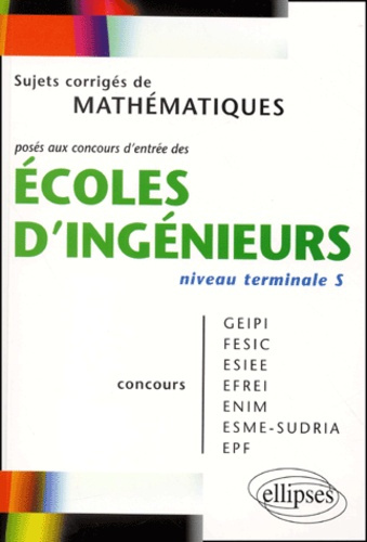 Emprunter Sujets corrigés de mathématiques posés aux concours d'entrée des écoles d'ingénieurs niveau terminal livre