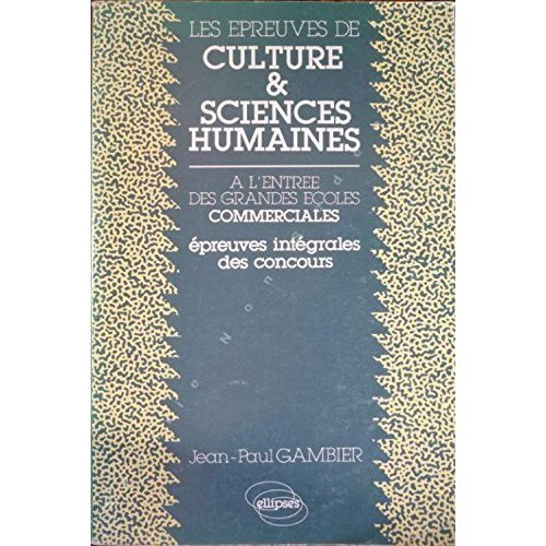 Emprunter EPREUVES DE CULTURE ET SCIENCES HUMAINES A L'ENTREE DES GRANDES ECOLES COMMERCIALES (LES) livre