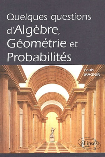 Emprunter Quelques questions d'algèbre, géométrie et probabilités livre