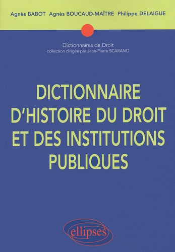 Emprunter Dictonnaire d'histoire du droit et des institutions publiques (476-1875) livre