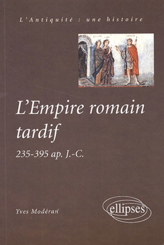 Emprunter L'Empire romain tardif (235-395 après J-C) livre