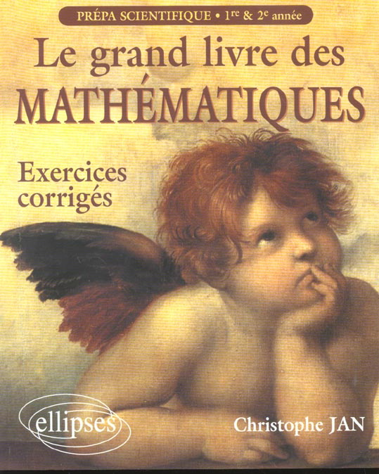 Emprunter Le grand livre des mathématiques Prépa scientifique 1ère et 2ème année. Exercices corrigés livre