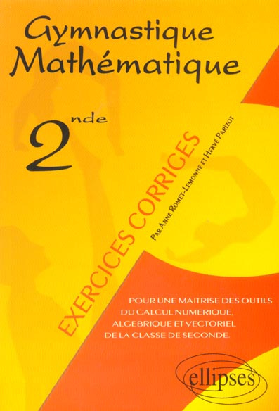 Emprunter Gymnastique Mathématique. Pour une maîtrise des outils du calcul numérique, algébrique et vectoriel livre