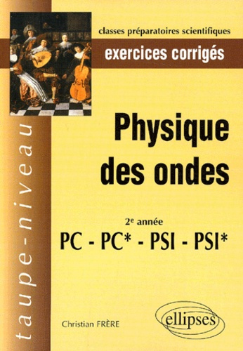 Emprunter Physique des ondes 2ème année PC-PC*-PSI-PSI*. Exercices corrigés livre