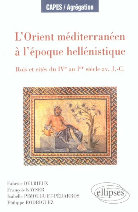 Emprunter L'ORIENT MEDITERRANEEN A L'EPOQUE HELLENISTIQUE - ROIS ET CITES DU IVE AU IER SIECLE AV - J.-C. livre