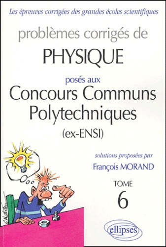 Emprunter Problèmes corrigés de physique posés aux concours communs polytechniques (ex-ENSI). Tome 6 livre
