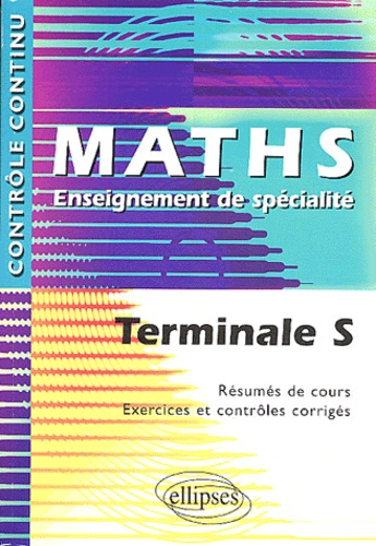 Emprunter Maths Enseignement de spécialité Tle S. Résumés de cours, exercices et contrôles corrigés livre