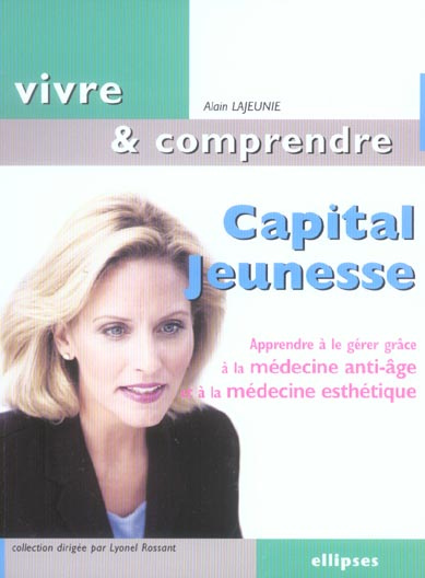 Emprunter Capital Jeunesse. Apprendre à le gérer grâce à la médecine anti-âge et à la médecine esthétique livre