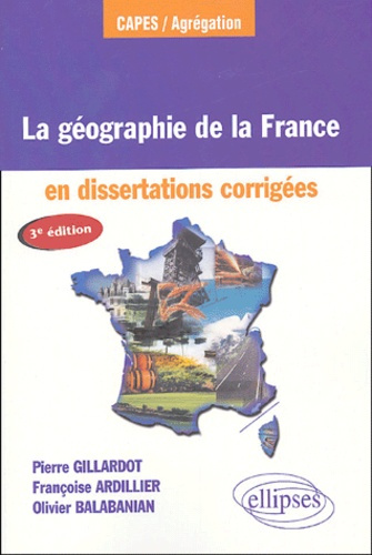 Emprunter La géographie de la France. En dissertations corrigées, 3e édition revue et corrigée livre