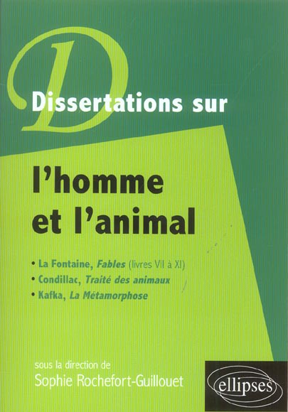Emprunter Dissertations sur l'homme et l'animal. La Fontaine, Fables (livres VII à XI), Condillac, Traité des livre