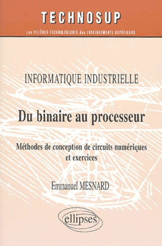 Emprunter Du binaire au processeur. Méthodes de conception de circuits numériques et exercices livre