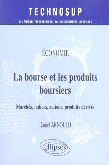Emprunter La bourse et les produits boursiers. Marchés, indices, actions, produits dérivés livre
