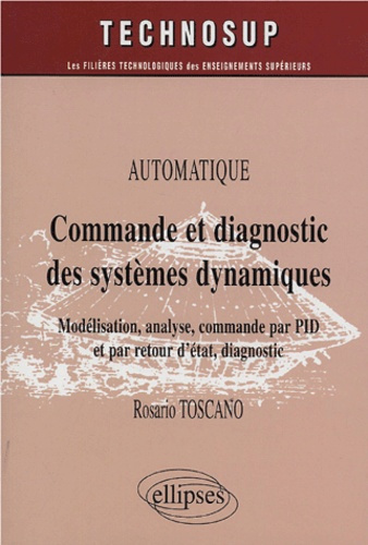 Emprunter Commande et diagnostic des systémes dynamiques. Modélisation, analyse, commande par PID et par retou livre