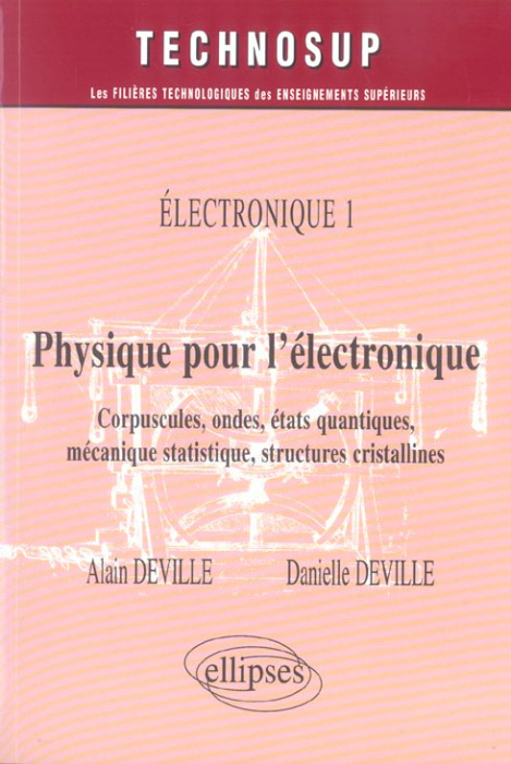 Emprunter Physique pour l'électronique. Tome 1, Electroniques : corpuscules, ondes, états quantiques, mécaniqu livre