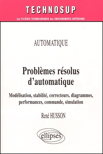 Emprunter Problèmes résolus d'automatique. Modélisation, stabilité, correcteurs, diagrammes, performances, com livre