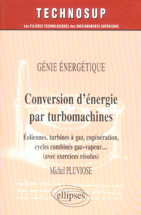 Emprunter Conversion d'énergie par turbomachines. Génie énergétique, éoliennes, turbines à gaz, cogénération, livre