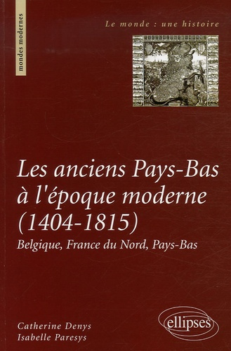 Emprunter Les anciens Pays-Bas à l'époque moderne (1404-1815). Belgique, France du Nord, Pays-Bas livre