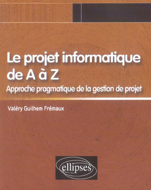 Emprunter Le projet informatique de A à Z. Approche pragmatique de la gestion de projet livre