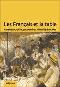 Emprunter Les Français et la table. Alimentation, cuisine, gastronomie du Moyen Age à nos jours livre