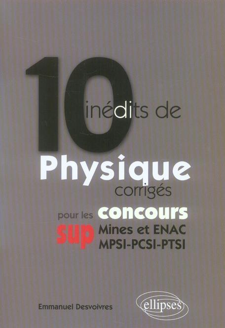 Emprunter 10 inédits de Physique corrigés pour les concours SUP (Mines et ENAC, MPSI-PCSI-PTSI) livre