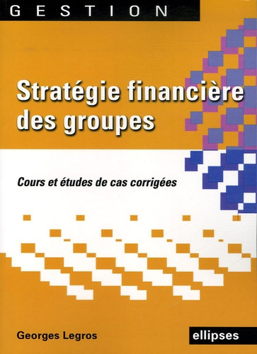 Emprunter Stratégie financière des groupes. Cours et édudes de cas corrigés livre