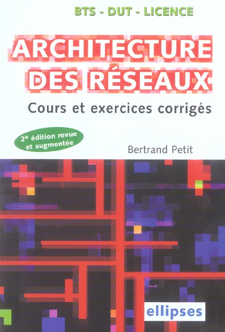 Emprunter Architecture des réseaux. Cours et exercices corrigés, 2e édition revue et augmentée livre