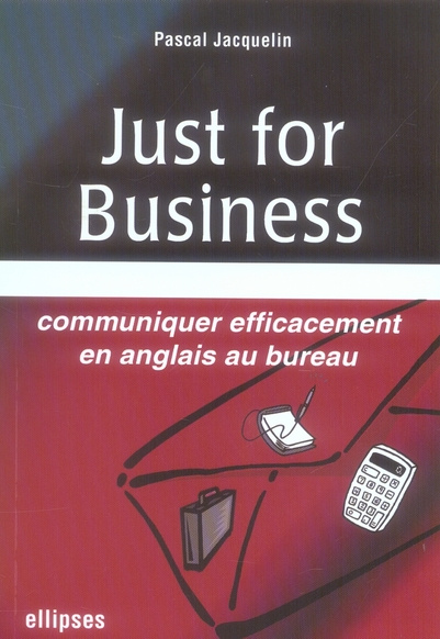 Emprunter Just for business. Communiquer efficacement en anglais au bureau livre