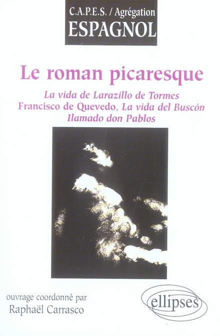 Emprunter Le roman picaresque. La vida de Larazillo de Tormes, Francisco de Quevedo, La vida del Buscon llamad livre