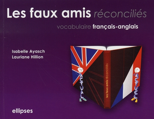 Emprunter Les faux amis réconciliés. Vocabulaire français/anglais livre