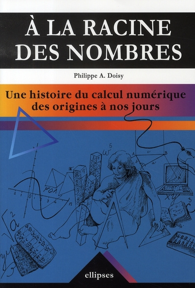 Emprunter A la racine des nombres. Une histoire du calcul numérique des origines à nos jours livre