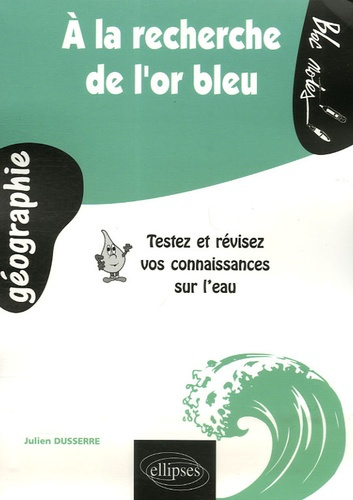 Emprunter A la recherche de l'or bleu. Testez et révisez vos connaissances sur l'eau livre