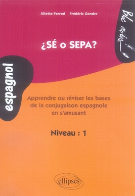 Emprunter Sé o sepa ? Apprendre ou réviser les bases de la conjuguaison espagnole en s'amusant, niveau 1 livre
