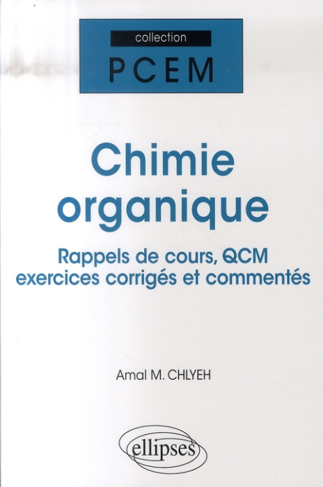 Emprunter Chimie Organique. Rappels de cours, QCM, exercices corrigés et commentés livre