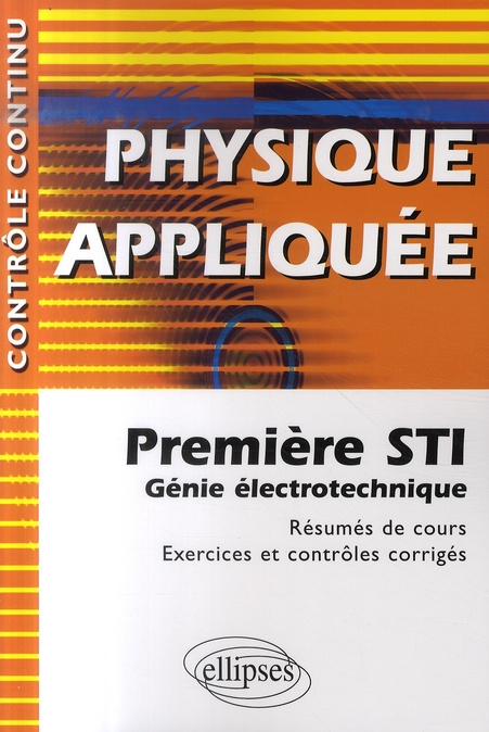 Emprunter Physique appliquée 1e STI Génie électrotechnique. Résumés de cours, exercices et contrôles corrigés livre
