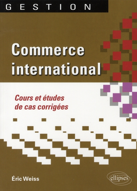 Emprunter Commerce international. Cours et études de cas corrigées livre