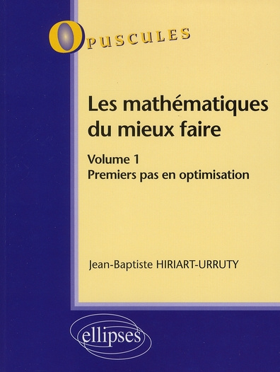 Emprunter Les mathématiques du mieux faire. Volume 1, Premier pas en optimisation livre