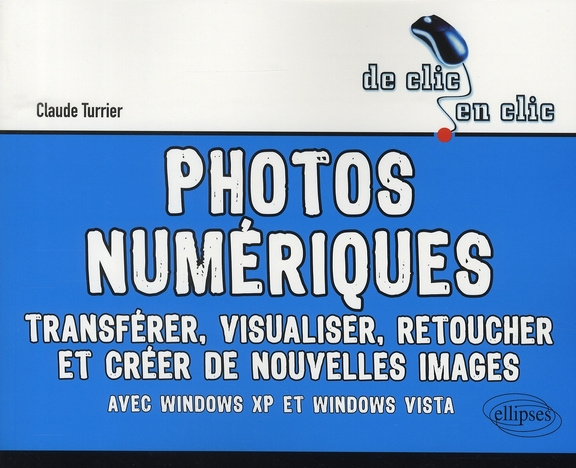 Emprunter Photos numériques. Transférer, visualiser, retoucher et créer de nouvelles images avec Windows XP et livre