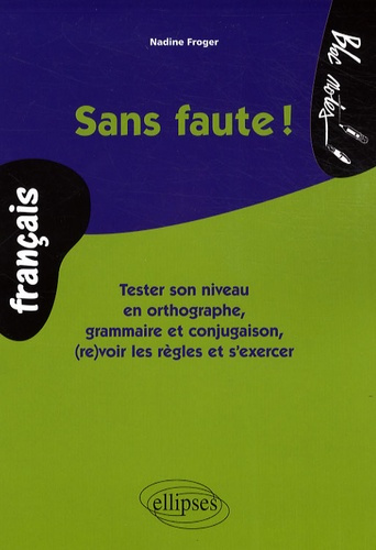 Emprunter Sans faute ! Tester son niveau en orthographe, grammaire et conjugaison, (re)voir les règles et s'ex livre