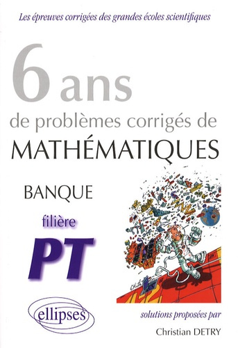 Emprunter 6 ans de problèmes corrigés de mathématiques Banque filière PT livre