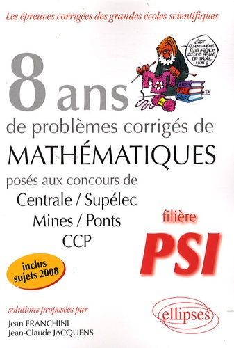 Emprunter 8 ans de problèmes corrigés de mathématiques posés aux concours de Centrale/Supélec, Mines/Ponts, CC livre