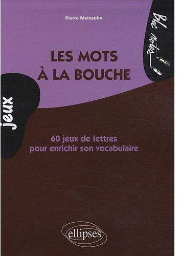 Emprunter Les mots à la bouche. 60 jeux de lettres pour enrichir son vocabulaire livre