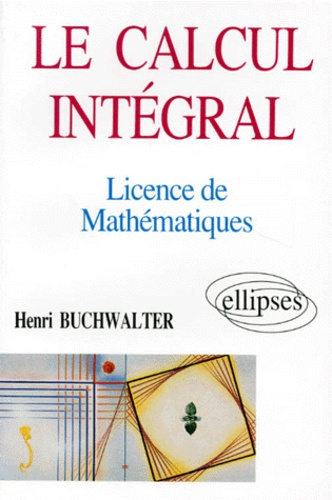 Emprunter Le calcul intégral en licence de mathématiques livre