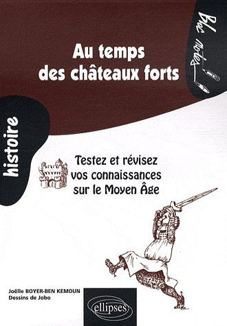 Emprunter Au temps des châteaux forts. Testez et révisez vos connaissances sur le Moyen Age livre