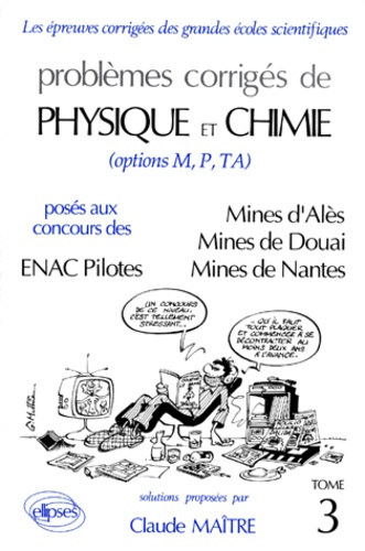 Emprunter PROBLEMES CORRIGES DE PHYSIQUE ET CHIMIE POSES AU CONCOURS DES MINES D'ALES, DOUAI, NANTES (OPTIONS livre