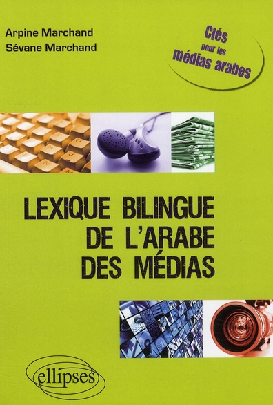 Emprunter Lexique bilingue de l'arabe des médias. Clé pour les médias arabes français-arabe livre