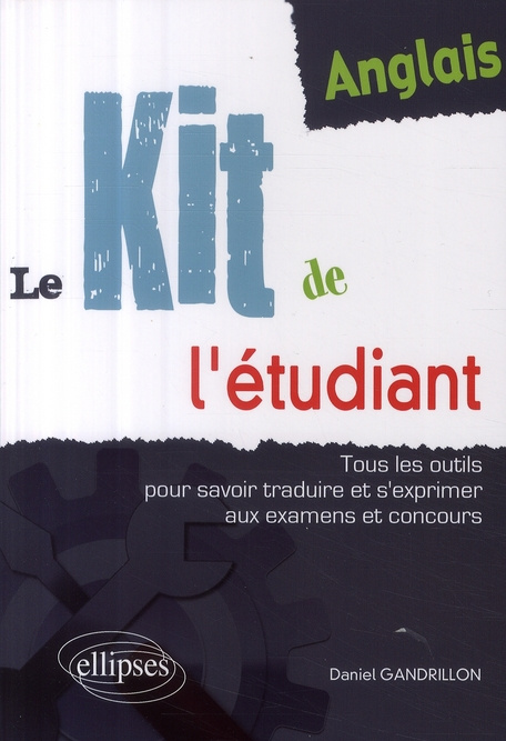 Emprunter Anglais : Le kit de l'étudiant. Tous les outils pour savoir traduire et s'exprimer aux examens et co livre