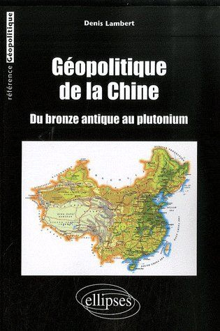 Emprunter Géopolitique de la Chine. Du bronze antique au plutonium livre