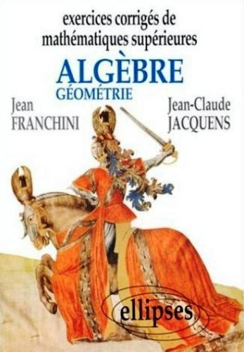 Emprunter Exercices corrigés de mathématiques supérieures : Algèbre et géométrie livre