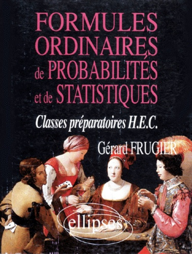 Emprunter FORMULES ORDINAIRES DE PROBABILITES ET DE STATISTIQUES (CLASSES PREPAS HEC) livre